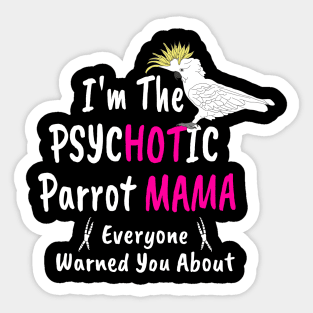 Psychotic (Hot) Parrot Mama Cockatoo Sticker